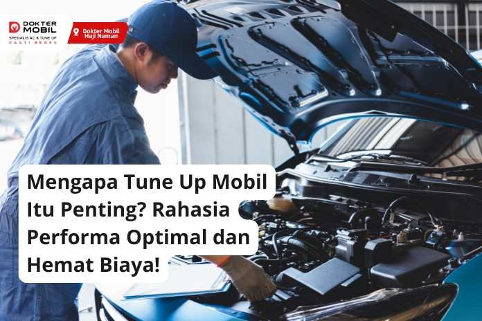 5 Alasan Kenapa Tune Up Mobil Penting?